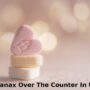 Is Xanax Over The Counter In USA