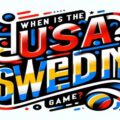 When Is The Usa Vs Sweden Game